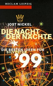 Die Nacht der Nchte. Die besten Ideen fr Silvester '99.