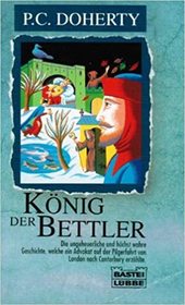 Konig der Bettler (A Tapestry of Murders) (Stories Told on Pilgrimage from London to Canterbury, Bk 2) (German Edition)