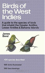Birds of the West Indies: A Guide to the species of birds that inhabit the Greater Antilles, Lesser Antilles and Bahama Islands