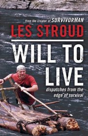 Will to Live: Dispatches from the Edge of Survival