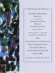 Student Resource Manual for Understanding Human Communication 8E: Indiana State University Custom Version Spring 2003