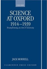 Science at Oxford, 1914-1939: Transforming an Arts University