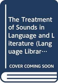 The Treatment of Sounds in Language and Literature (The Language library)