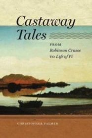Castaway Tales: From Robinson Crusoe to Life of Pi (Early Classics of Science Fiction)