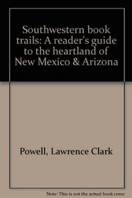 Southwestern book trails: A reader's guide to the heartland of New Mexico & Arizona