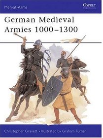 German Medieval Armies 1000-1300 (Men-at-Arms Series)