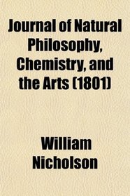 Journal of Natural Philosophy, Chemistry, and the Arts (1801)