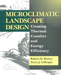 Microclimatic Landscape Design : Creating Thermal Comfort and Energy Efficiency