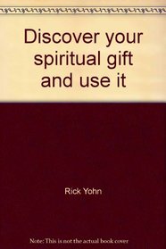 Discover your spiritual gift and use it
