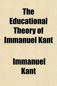 The Educational Theory of Immanuel Kant