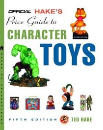 The Official Hake's Price Guide to Character Toys, Edition #5 (Official Hake's Price Guide to Character Toys)