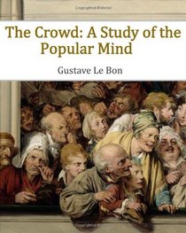 The Crowd: A Study of the Popular Mind