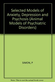 Selected Models of Anxiety, Depression and Psychosis (Animal Models of Psychiatric Disorders)
