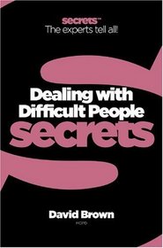 Dealing with Difficult People (Collins Business Secrets)