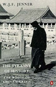 The Tyranny of History : The Roots of China's Crisis (Penguin History)