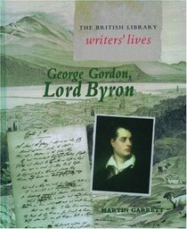 George Gordon, Lord Byron (The British Library Writers' Lives)