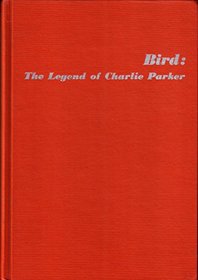 Bird: The Legend of Charlie Parker (Roots of Jazz Ser)