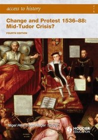 Access to History: Change and Protest 1536-88: Mid Tudor Crisis?