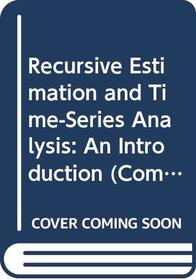 Recursive Estimation and Time-Series Analysis: An Introduction (Communications and Control Engineering Series)