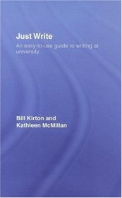 Just Write: An Easy-to-Use Guide to Writing at University (Routledge Study Guides)