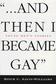 And Then I Became Gay: Young Men's Stories