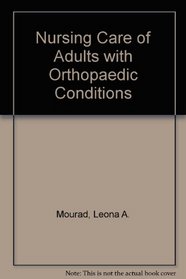 Nursing Care of Adults with Orthopaedic Conditions (A Wiley medical publication)