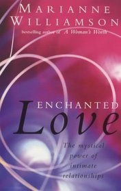 Enchanted Love - The Mystical Power Of Intimate Relationships