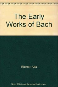 The Early Works of Bach (The Early Works of... Series)