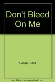 Don't Bleed On Me
