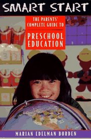 Smart Start: The Parents' Complete Guide to Preschool Education
