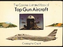 Concise Illustrated Book of Top Gun Aircraft