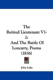The Retired Lieutenant V1-2: And The Battle Of Loncarty, Poems (1836)