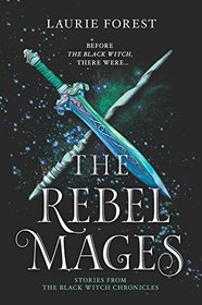 The Rebel Mages: An Anthology (The Black Witch Chronicles)