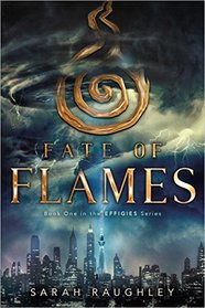 Fate of Flames (Effigies, Bk 1)