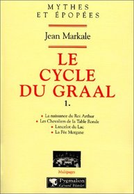 Le cycle du Graal, tome 1