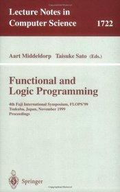 Functional and Logic Programming: 4th Fuji International Symposium, FLOPS'99 Tsukuba, Japan, November 11-13, 1999 Proceedings (Lecture Notes in Computer Science)