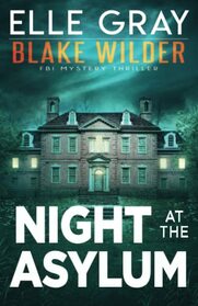 Night at the Asylum (Blake Wilder FBI Mystery Thriller)