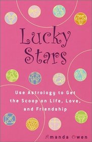 Lucky Stars: Use Astrology to Get the Scoop on Life, Love, and Friendship
