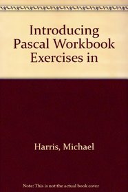 Introducing Pascal Workbook Exercises In