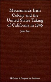 Macnamara's Irish Colony and the United States Taking of California in 1846