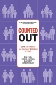 Counted Out: Same-sex Relations and Americans' Definitions of Family (The American Sociological Association's Rose Series in Sociology)