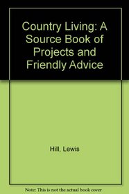 Country Living: A Source Book of Projects and Friendly Advice