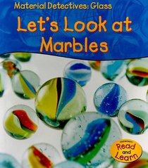 Glass: Let's Look at Marbles (Material Detectives)