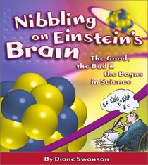 Nibbling on Einstein's Brain: The Good, the Bad and the Bogus in Science