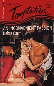 An Inconvenient Passion (Harlequin Temptation, No 597)