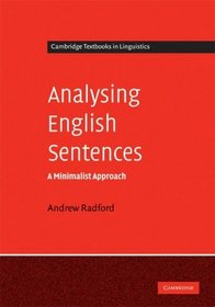 Analysing English Sentences: A Minimalist Approach (Cambridge Textbooks in Linguistics)