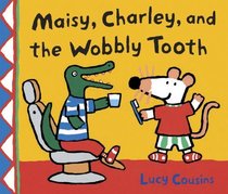 Maisy, Charley, and The Wobbly Tooth (Maisy First Experience)