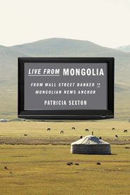 Live From Mongolia: From Wall Street Banker to Mongolian News Anchor
