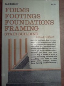 Forms, Footings, Foundations, Framing, Stair Building (Easi-bild home improvement library ; no. 697)