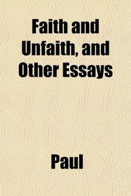 Faith and Unfaith, and Other Essays